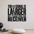The Signal Is Larger Than the Receiver removable vinyl wall decal shown in a styled room.