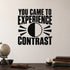 You Came to Experience Contrast removable vinyl wall decal shown in a styled room.