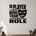Alternate room view of the The Player Is More Than the Role removable vinyl wall decal.