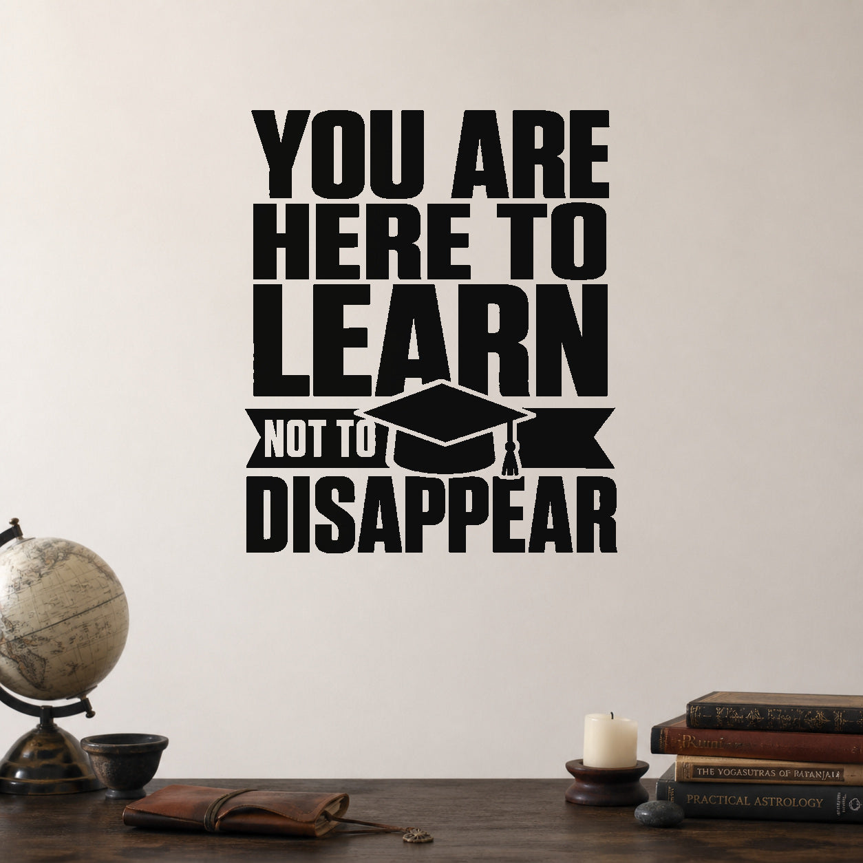 Alternate room view of the You Are Here to Learn Not to Disappear removable vinyl wall decal.