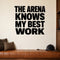 The Arena Knows My Best Work removable vinyl wall decal shown in a styled room.