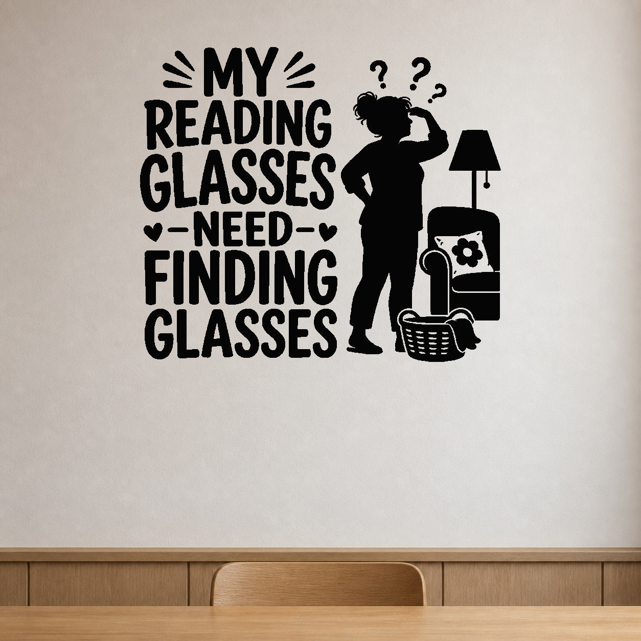 My Reading Glasses Need Finding Glasses removable vinyl wall decal shown in a styled room.