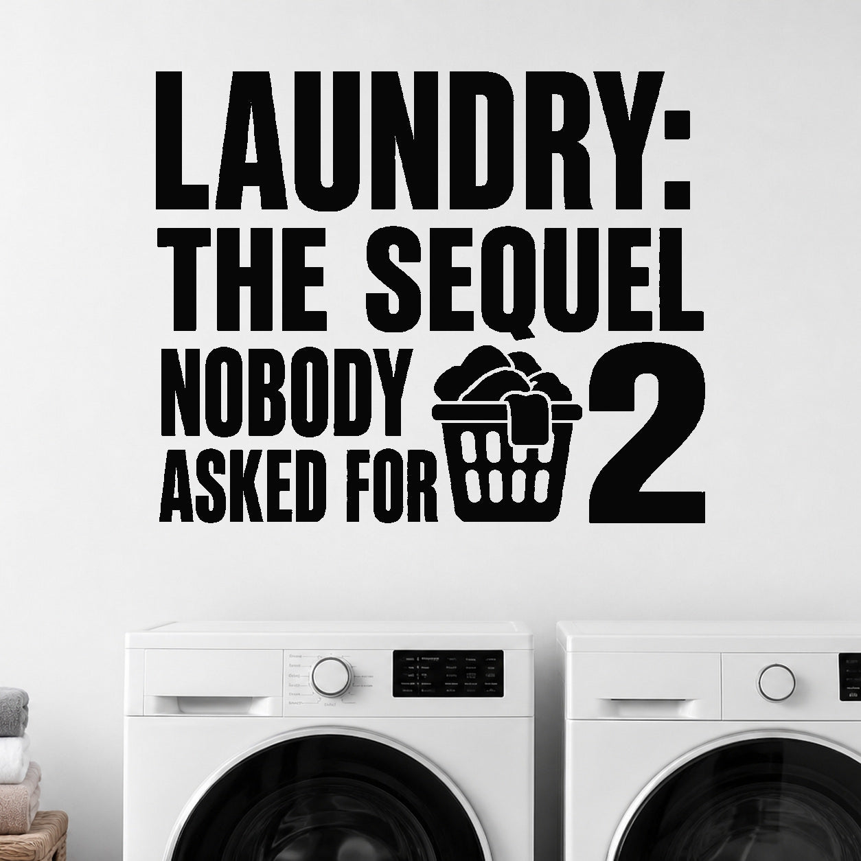 Alternate room view of the Laundry: the Sequel Nobody Asked for removable vinyl wall decal.