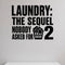 Laundry: the Sequel Nobody Asked for removable vinyl wall decal shown in a styled room.