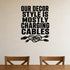Alternate room view of the Our Decor Style Is Mostly Charging Cables removable vinyl wall decal.