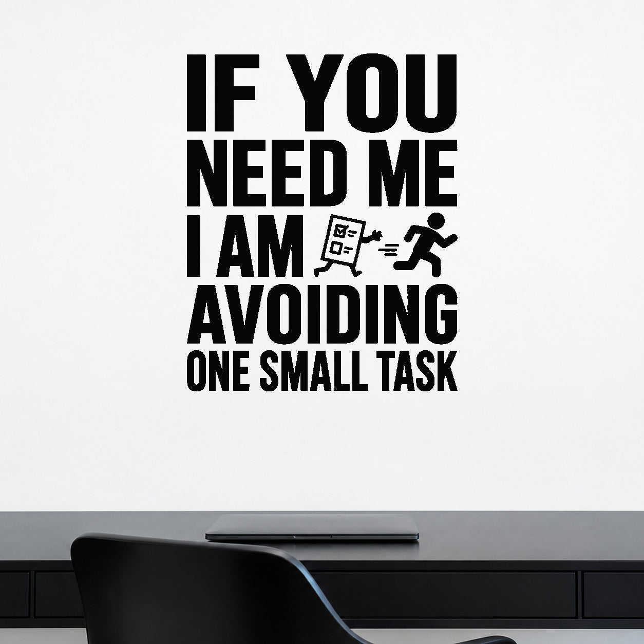 Alternate room view of the If You Need Me I Am Avoiding One Small Task removable vinyl wall decal.