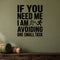 If You Need Me I Am Avoiding One Small Task removable vinyl wall decal shown in a styled room.