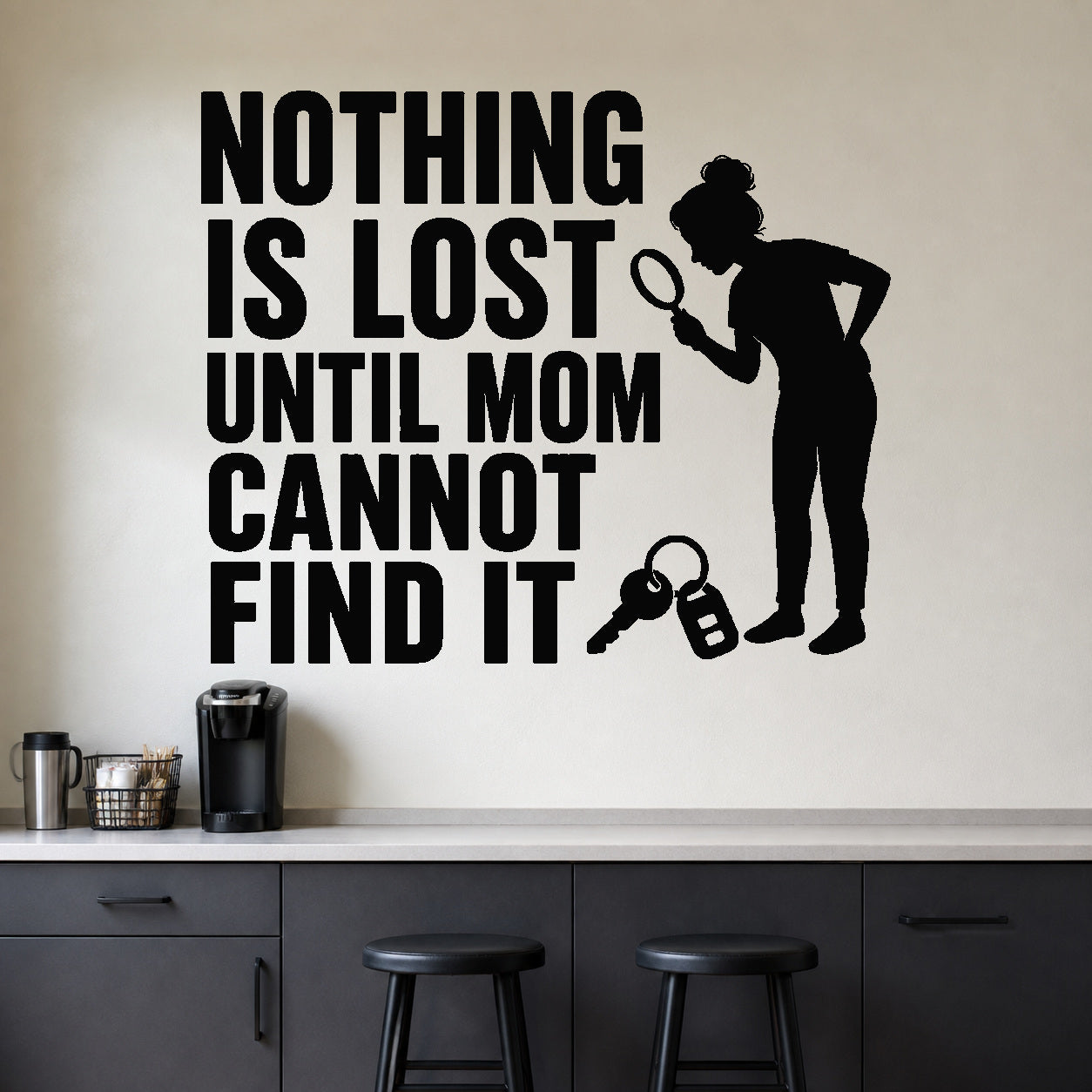 Nothing Is Lost Until Mom Cannot Find It removable vinyl wall decal shown in a styled room.