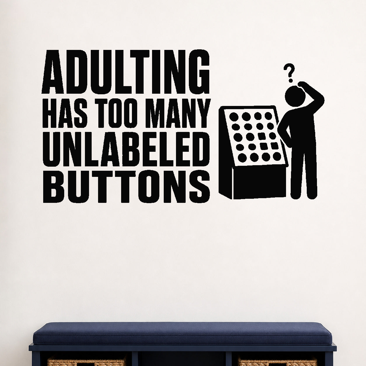 Alternate room view of the Adulting Has Too Many Unlabeled Buttons removable vinyl wall decal.