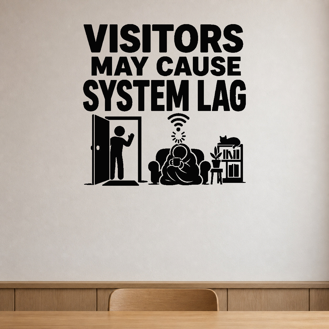 Visitors May Cause System Lag removable vinyl wall decal shown in a styled room.