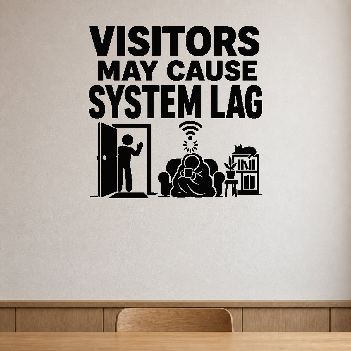 Visitors May Cause System Lag removable vinyl wall decal shown in a styled room.