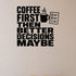 Alternate room view of the Coffee First Then Better Decisions Maybe removable vinyl wall decal.