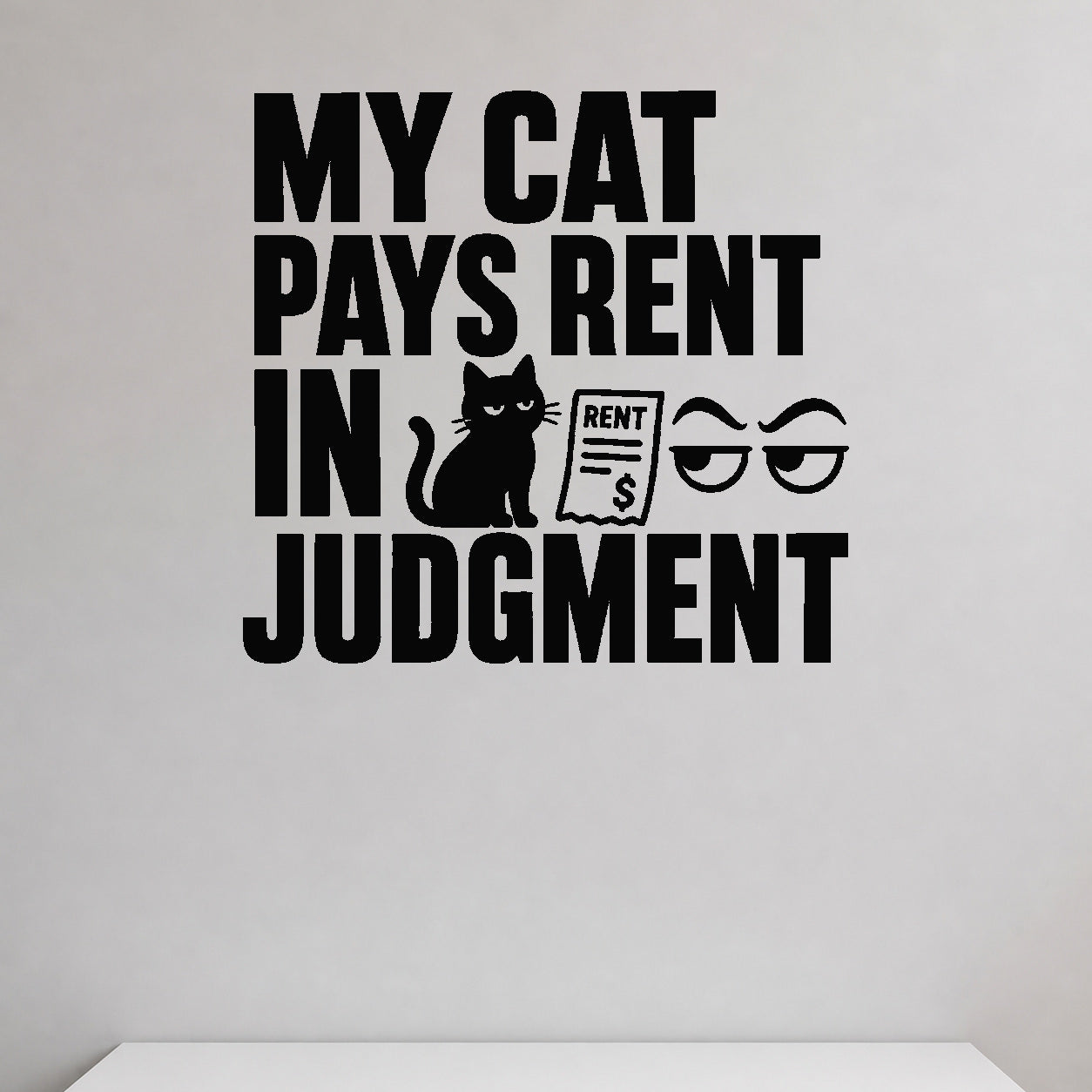 My Cat Pays Rent in Judgment removable vinyl wall decal shown in a styled room.