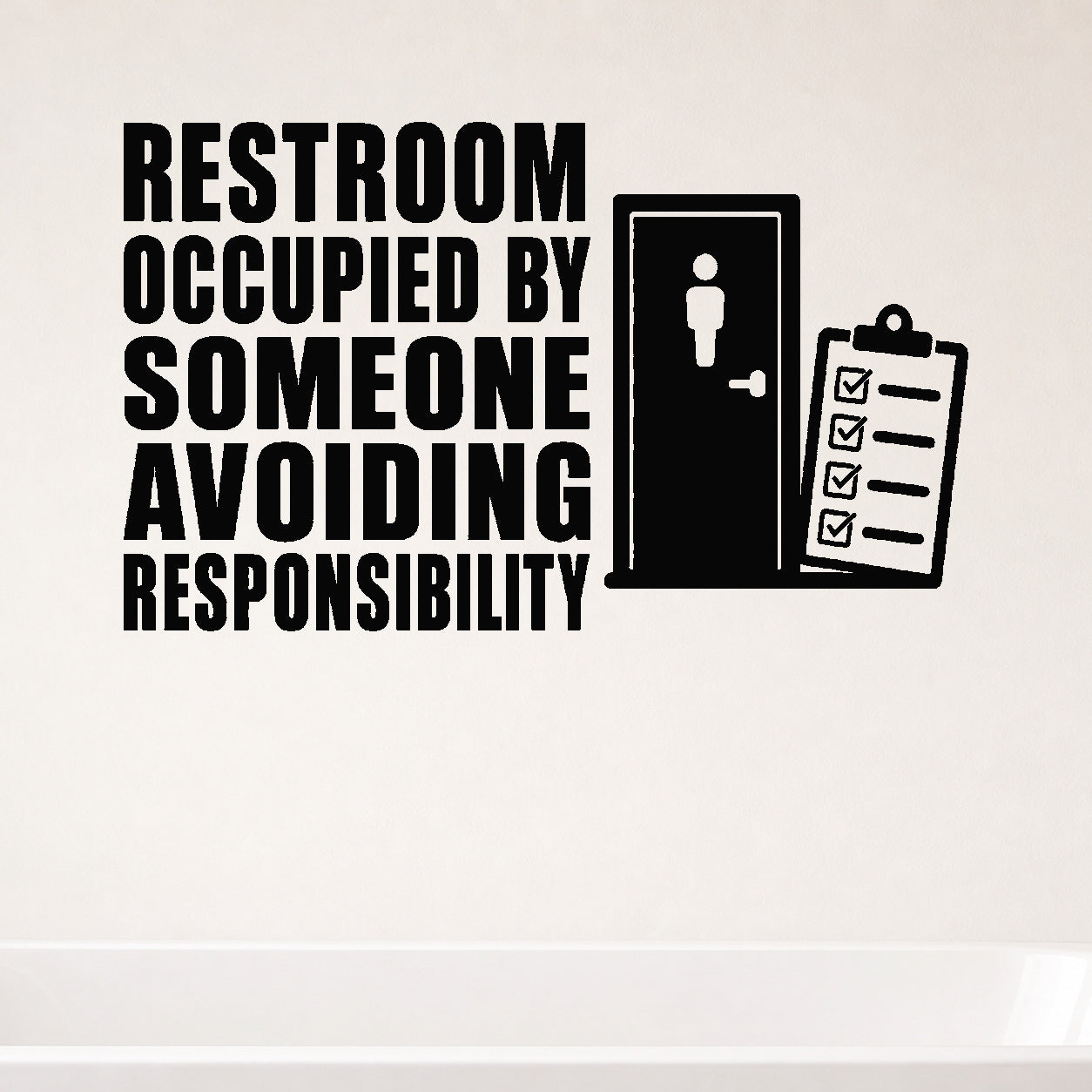 Alternate room view of the Restroom Occupied By Someone Avoiding Responsibility removable vinyl wall decal.