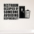 Alternate room view of the Restroom Occupied By Someone Avoiding Responsibility removable vinyl wall decal.