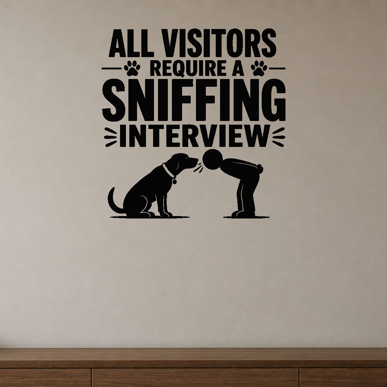All Visitors Require a Sniffing Interview removable vinyl wall decal shown in a styled room.