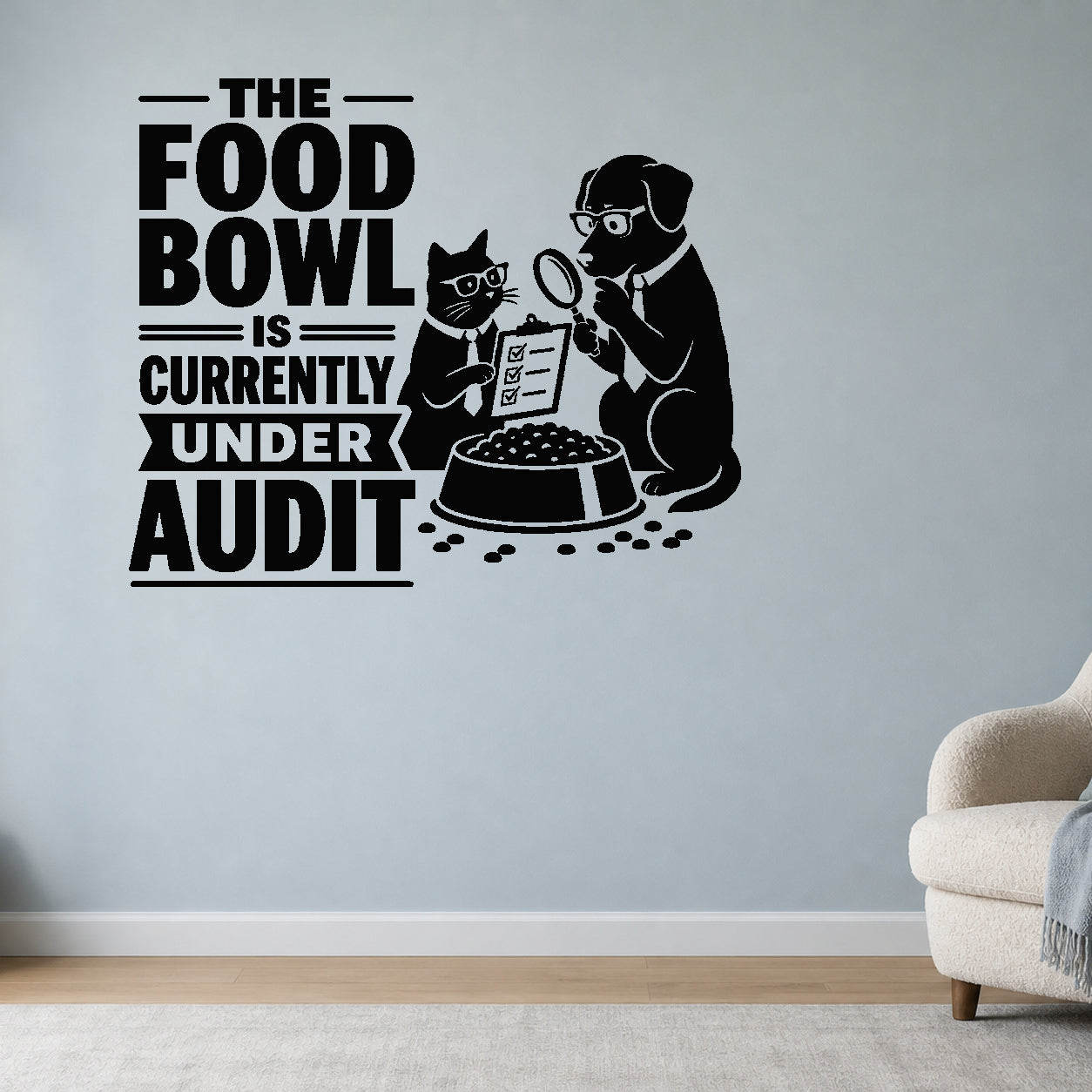 Alternate room view of the The Food Bowl Is Currently Under Audit removable vinyl wall decal.