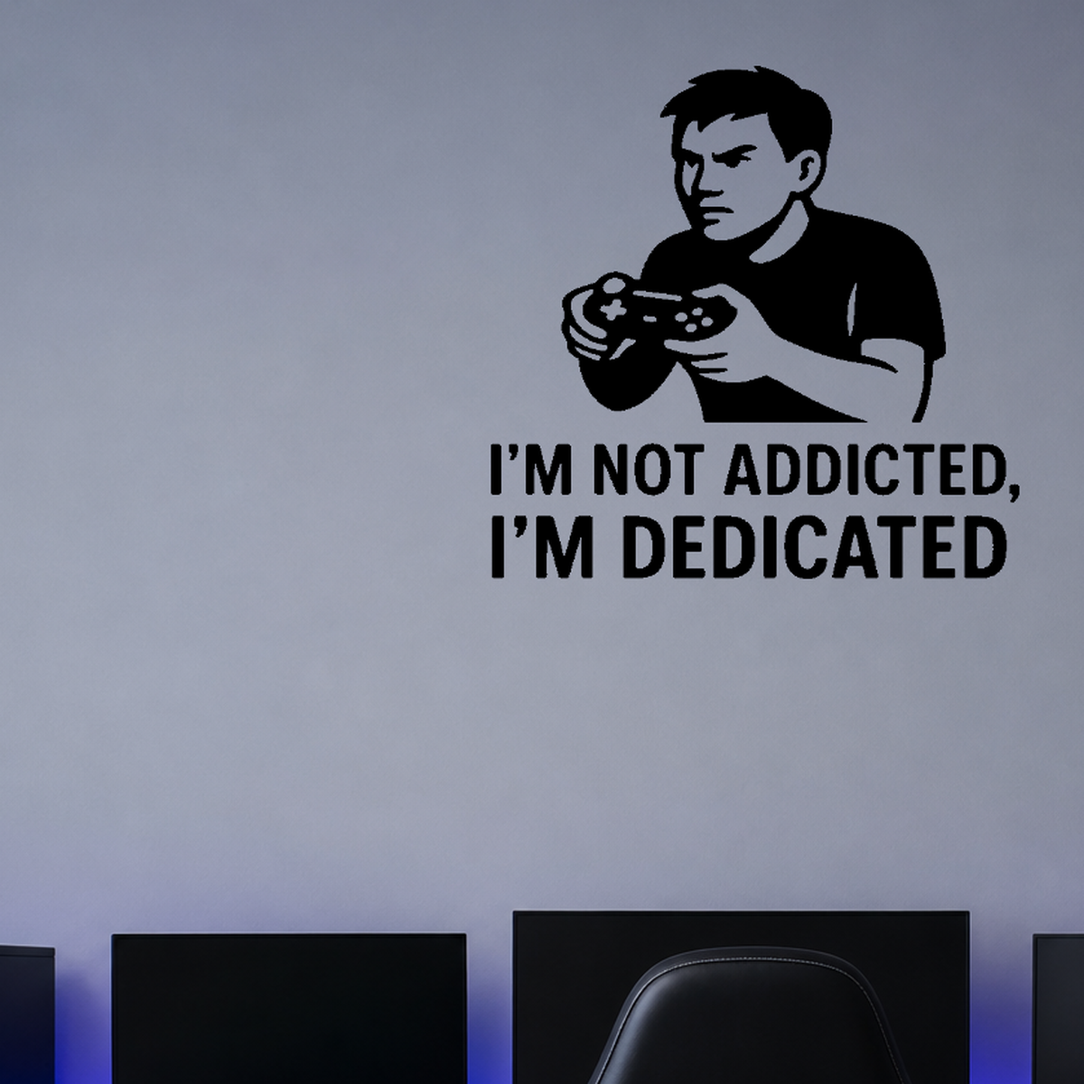 I'm Not Addicted, I'm Dedicated - Funny Gamer Wall Decal Vinyl Sticker Removable shown as a removable vinyl wall decal in a category-appropriate room