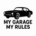 My Garage, My Rules - Removable Vinyl Wall Decal Sticker