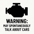 Warning: May Spontaneously Talk About Cars - Removable Vinyl Wall Decal Sticker