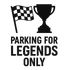 Parking for Legends Only - Removable Vinyl Wall Decal Sticker