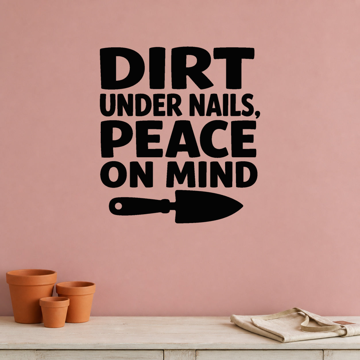 Alternate room view of the Dirt Under Nails, Peace on Mind removable vinyl wall decal.