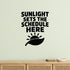 Alternate room view of the Sunlight Sets the Schedule Here removable vinyl wall decal.