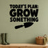 Today's Plan: Grow Something removable vinyl wall decal shown in a garden or greenhouse setting.