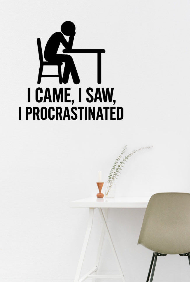 I Came, I Saw, I Procrastinated - Home Office Wall Decal Vinyl Sticker Removable shown on a home office wall