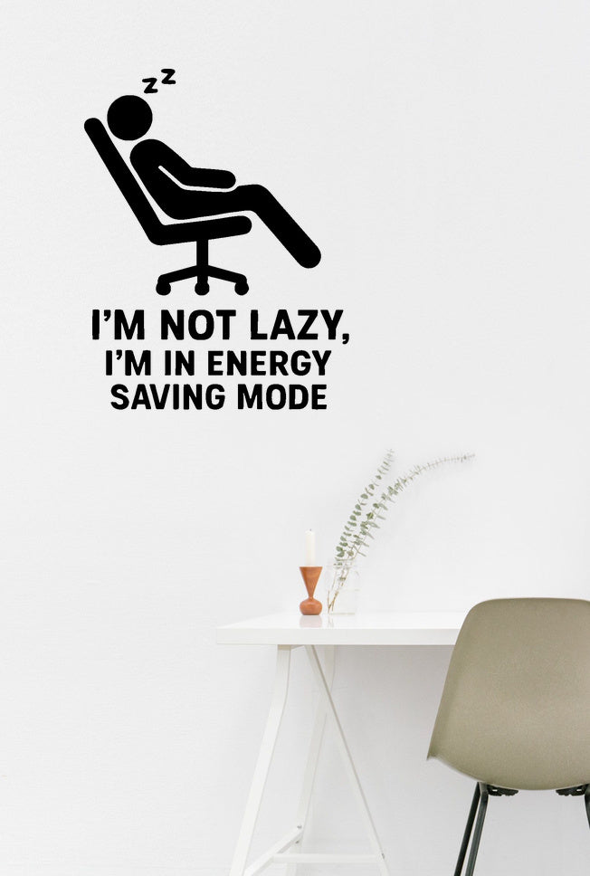 I'm Not Lazy, I'm in Energy Saving Mode - Home Office Wall Decal Vinyl Sticker Removable shown on a home office wall