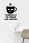 Powered by Caffeine and Sarcasm - Home Office Wall Decal Vinyl Sticker Removable shown on a home office wall