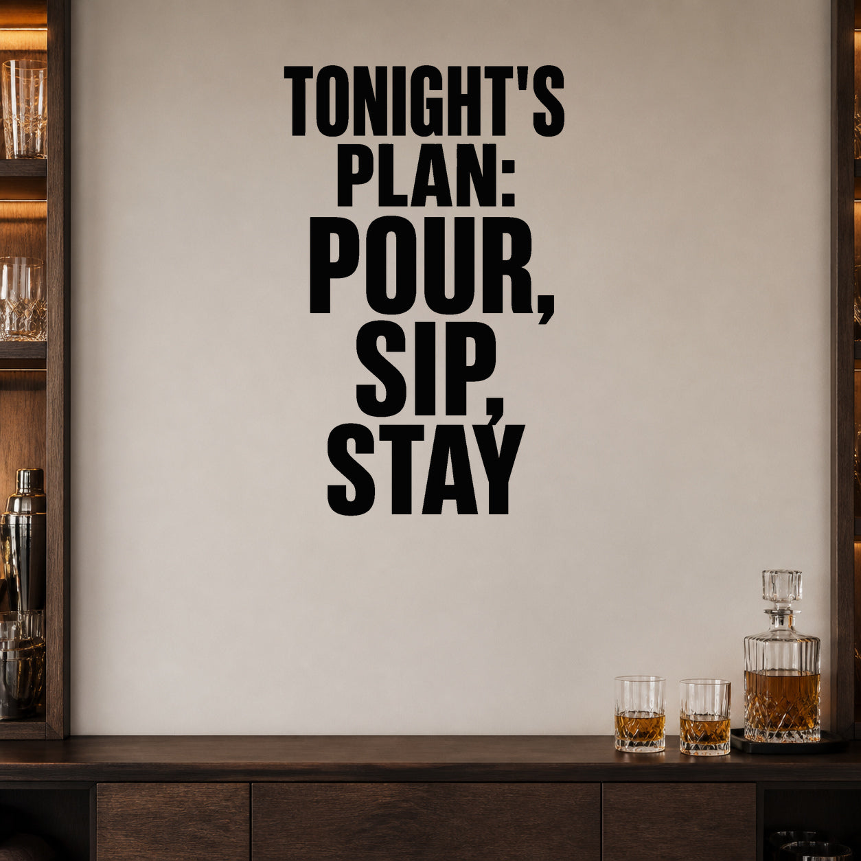 Tonight's Plan: Pour, Sip, Stay removable vinyl wall decal shown in a styled room.