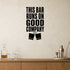 Alternate room view of the This Bar Runs on Good Company removable vinyl wall decal.