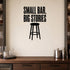Small Bar, Big Stories removable vinyl wall decal shown in a styled room.
