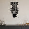 Drinks Cold, Stories Warm removable vinyl wall decal shown in a styled room.