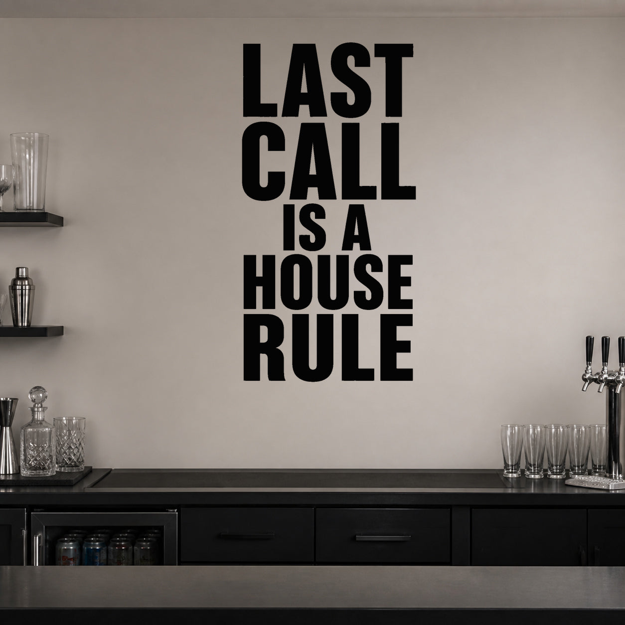 Last Call Is a House Rule removable vinyl wall decal shown in a styled room.
