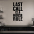 Last Call Is a House Rule removable vinyl wall decal shown in a styled room.