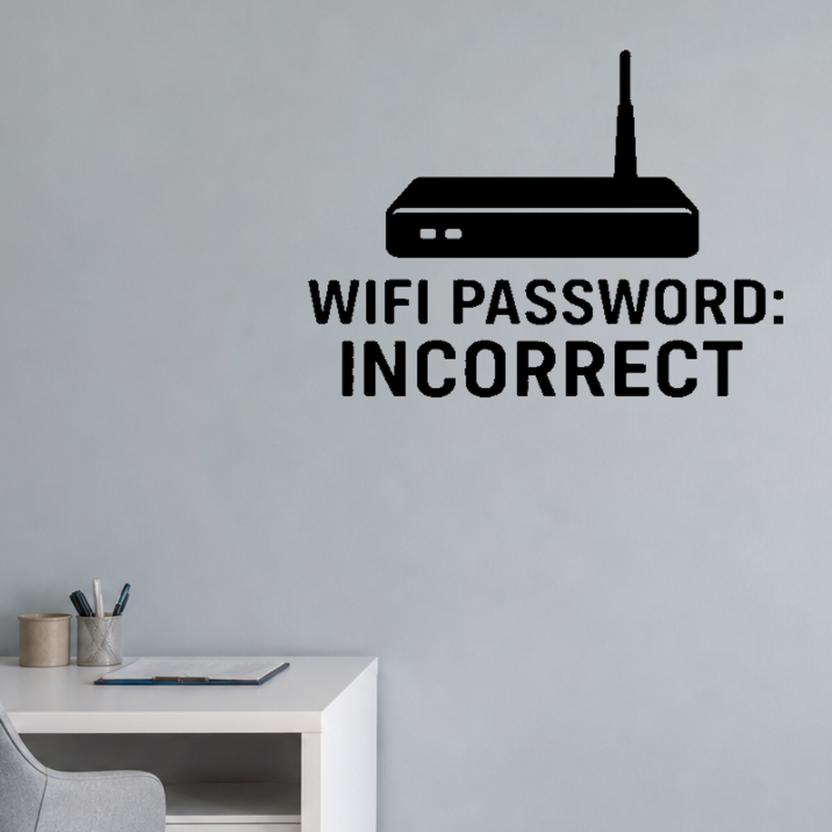 WiFi Password: Incorrect - Internet Router Wall Decal Vinyl Sticker Removable shown as a removable vinyl wall decal in a category-appropriate room