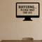 Buffering... Please Wait For Life - Computer Screen Wall Decal Vinyl Sticker Removable shown as a removable vinyl wall decal in a category-appropriate room