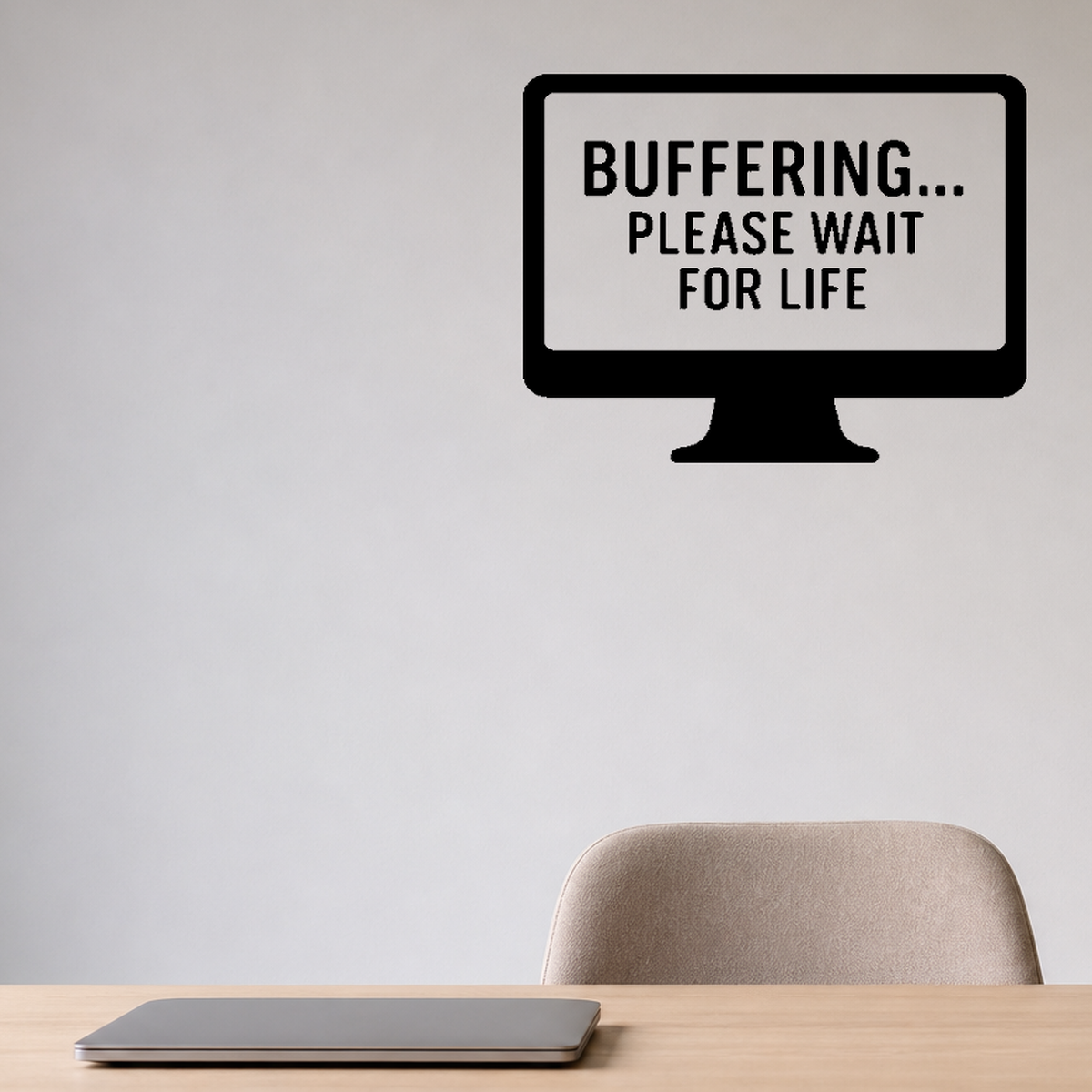 Buffering... Please Wait For Life - Computer Screen Wall Decal Vinyl Sticker Removable shown as a removable vinyl wall decal in a second room setting
