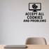 Accept All Cookies And Problems - Internet Cookie Wall Decal Vinyl Sticker Removable shown as a removable vinyl wall decal in a second room setting
