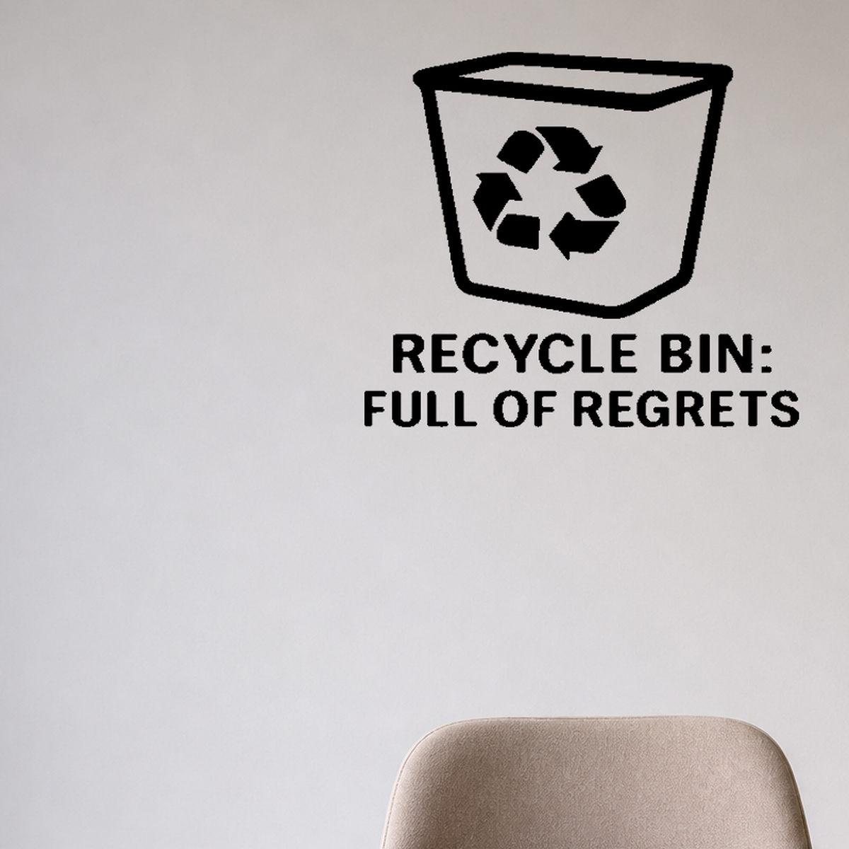 Recycle Bin: Full Of Regrets - Computer Desktop Wall Decal Vinyl Sticker Removable shown as a removable vinyl wall decal in a category-appropriate room