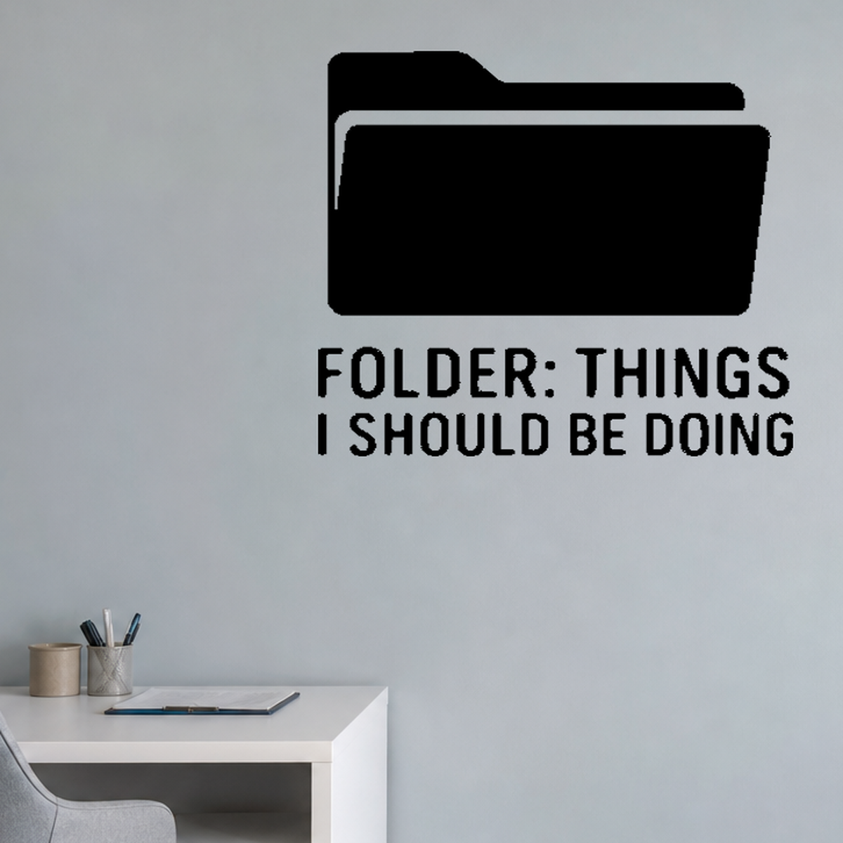 Folder: Things I Should Be Doing - Computer Folder Wall Decal Vinyl Sticker Removable shown as a removable vinyl wall decal in a category-appropriate room