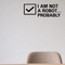 I Am Not A Robot... Probably - Internet Captcha Wall Decal Vinyl Sticker Removable shown as a removable vinyl wall decal in a category-appropriate room