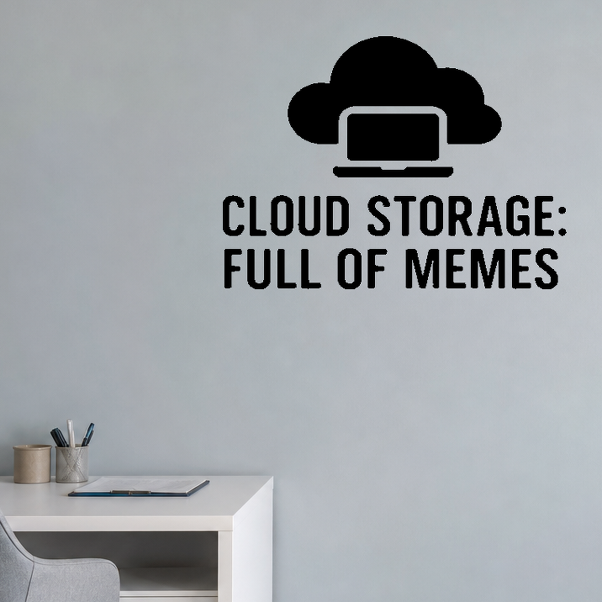 Cloud Storage: Full Of Memes - Internet Cloud Wall Decal Vinyl Sticker Removable shown as a removable vinyl wall decal in a category-appropriate room