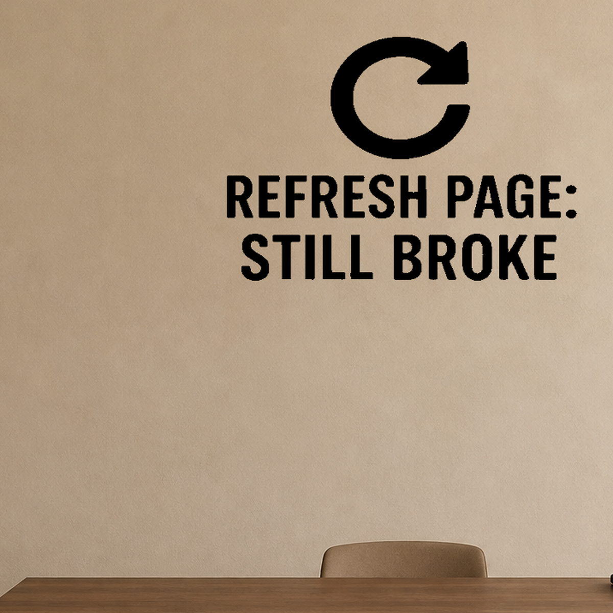 Refresh Page: Still Broke - Internet Refresh Wall Decal Vinyl Sticker Removable shown as a removable vinyl wall decal in a category-appropriate room