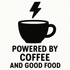 Powered by Coffee and Good Food - Removable Vinyl Wall Decal Sticker