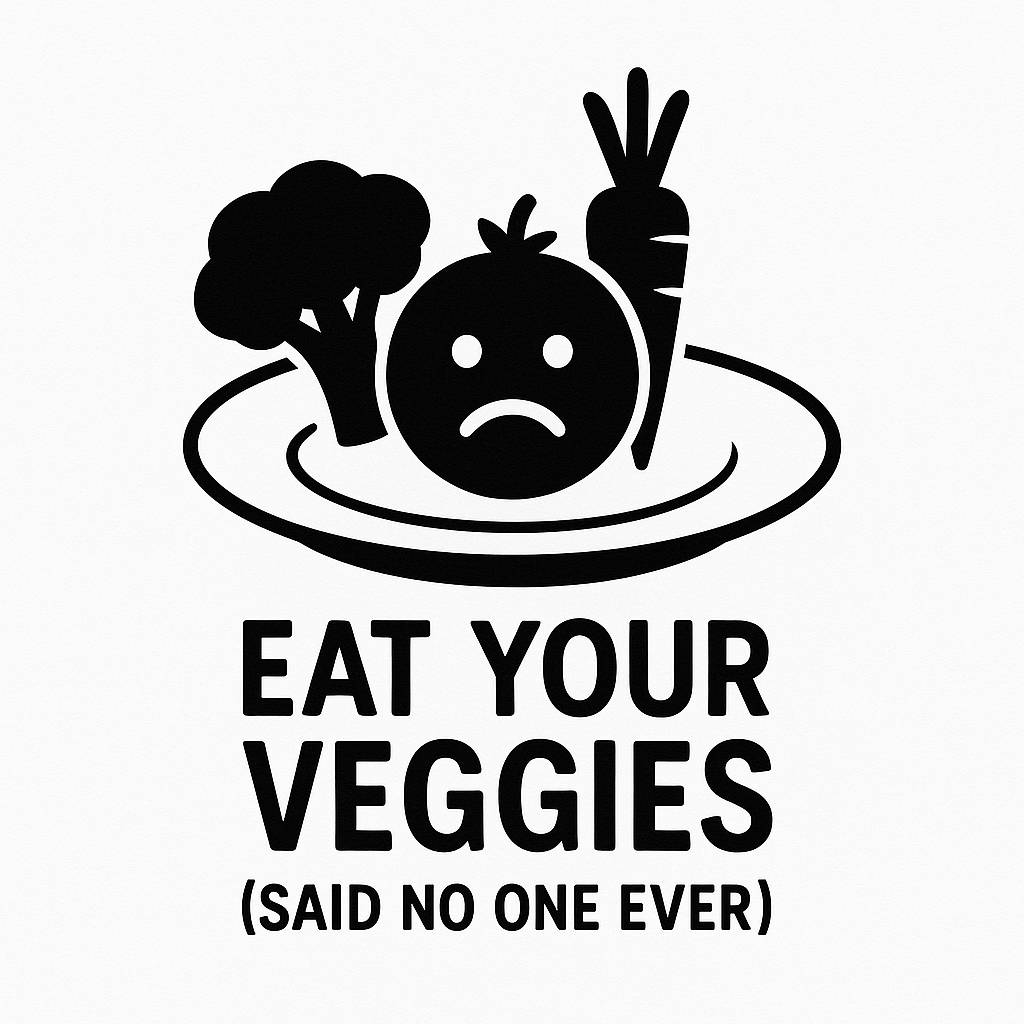 Eat Your Veggies (Said No One Ever) - Removable Vinyl Wall Decal Sticker