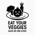 Eat Your Veggies (Said No One Ever) - Removable Vinyl Wall Decal Sticker