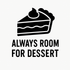 Always Room for Dessert - Removable Vinyl Wall Decal Sticker